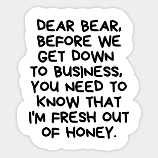 I'm fresh out of honey. Sticker